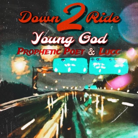 Down 2 Ride ft. Prophetic Poet & Lucc | Boomplay Music