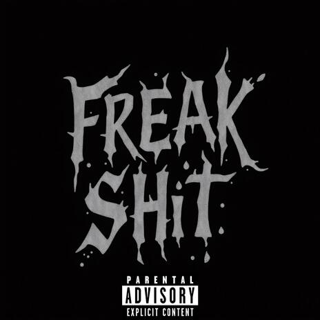 Freak Shit | Boomplay Music