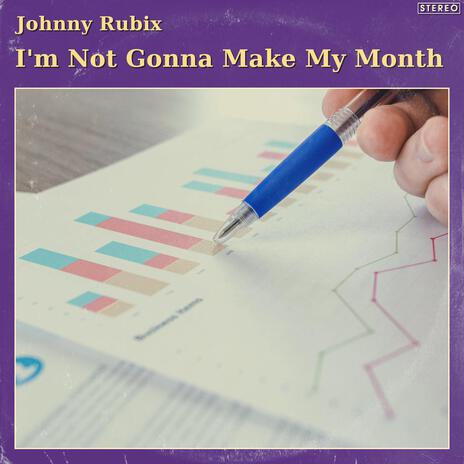 I'm Not Gonna Make My Month | Boomplay Music