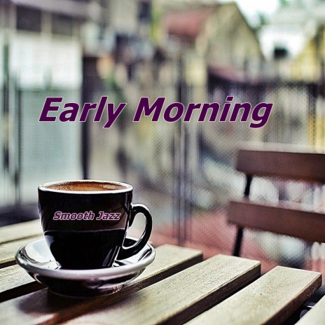 Early Morning | Boomplay Music