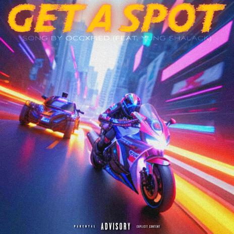 GET A SPOT!! ft. Yung Shalack | Boomplay Music