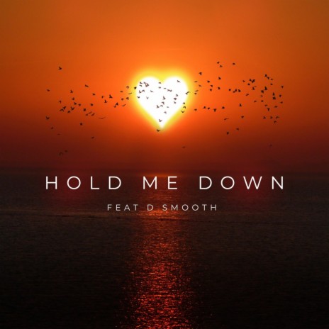 Hold Me Down ft. D Smooth