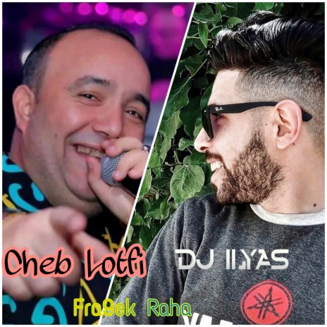 Fra9ek Raha ft. DJ Ilyas | Boomplay Music