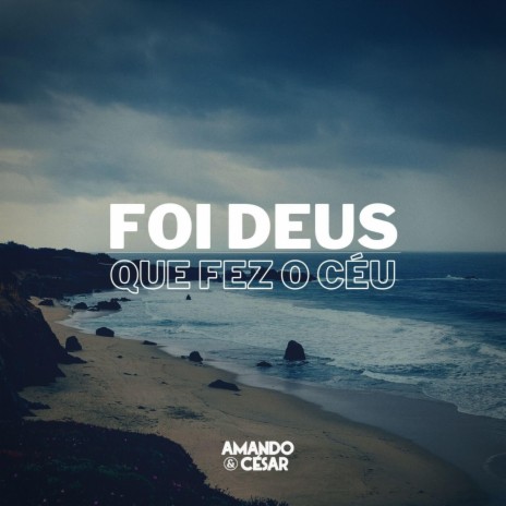 Foi Deus Que Fez o Céu | Boomplay Music