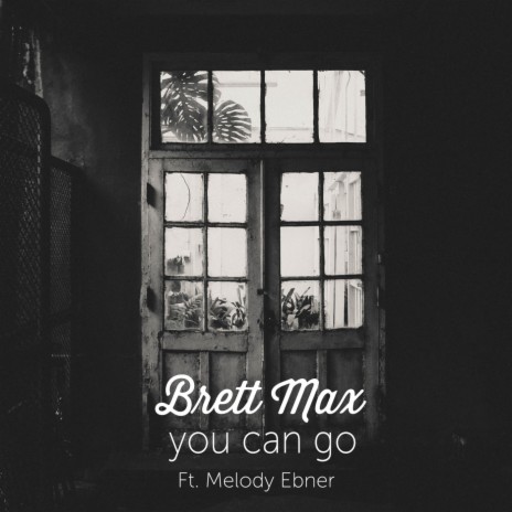 You Can Go (feat. Melody Ebner) | Boomplay Music