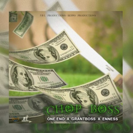ChopBoss ft. One Eno & GrantBoss | Boomplay Music
