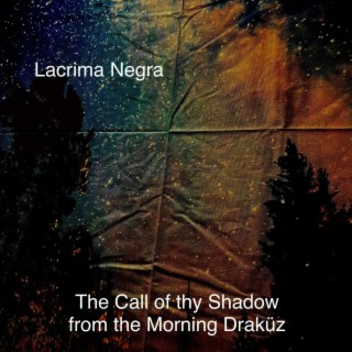 The Call of thy Shadow from the Morning Draküz