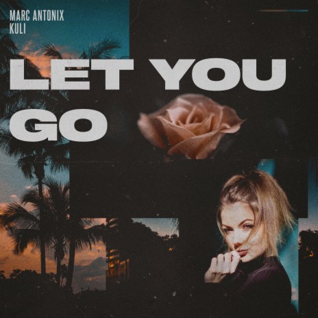 Let You Go ft. KULI | Boomplay Music