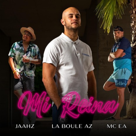 Mi Reina ft. La Boule AZ & JAAHZ Official | Boomplay Music