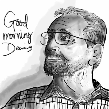 Good Morning Dennis | Boomplay Music