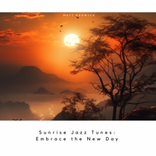 Sunrise Jazz Tunes: Embrace the New Day