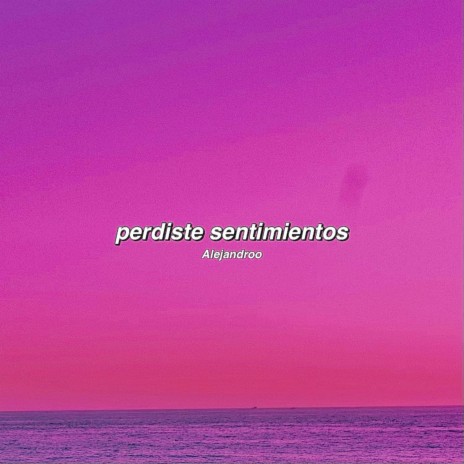 perdiste sentimientos | Boomplay Music