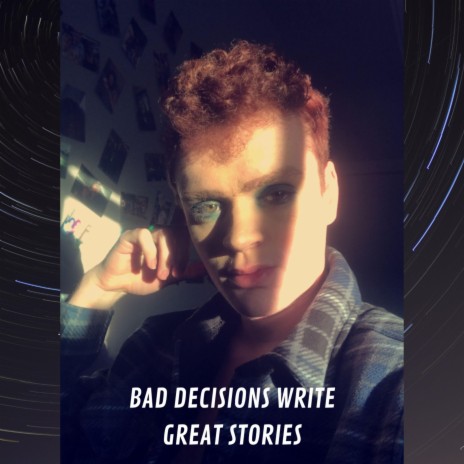 bad decisions write great stories | Boomplay Music