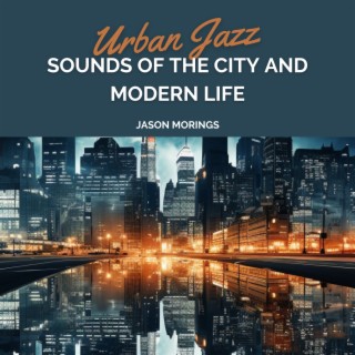 Urban Jazz: Sounds of the City and Modern Life