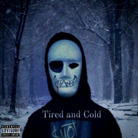 Tired and Cold | Boomplay Music