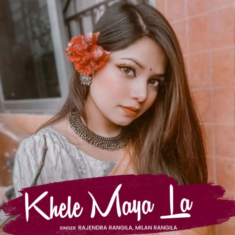 Khele Maya La ft. Milan Rangila | Boomplay Music