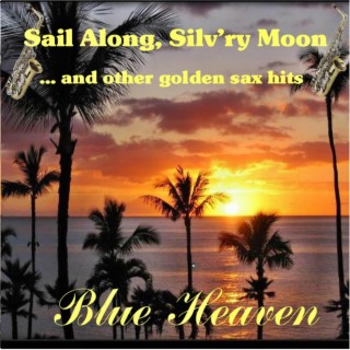 Sail Along, Silv'ry Moon And Other Golden Sax Hits