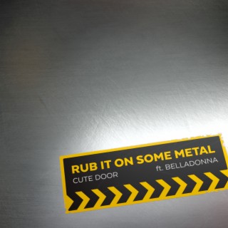 Rub It on Some Metal