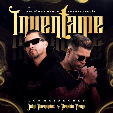 Inventame ft. Johni Hernandez & Los Matadores | Boomplay Music