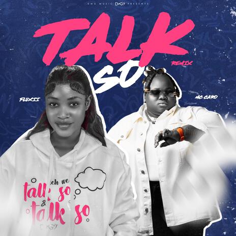 Talk So (Remix) ft. MC CARO | Boomplay Music