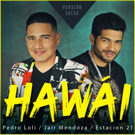 Hawai (Versión Salsa) ft. Pedro Loli & Estación 21 | Boomplay Music