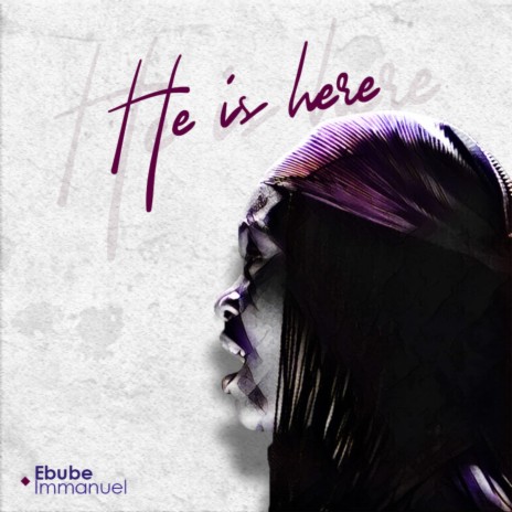 He Is Here | Boomplay Music