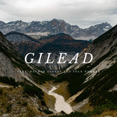 Gilead ft. Nathan Storey & Folk Hymnal | Boomplay Music