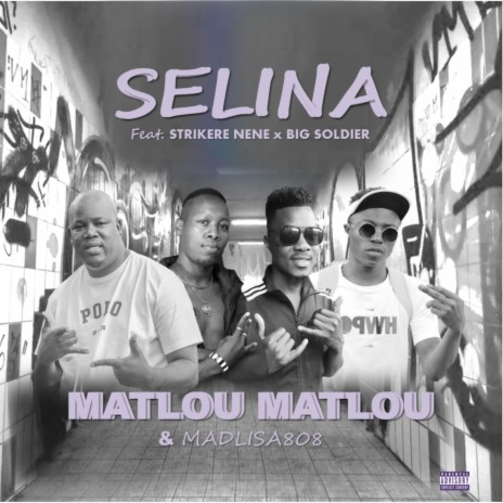 Selina ft. Madlisa 808, Strikere Nene & Big Soldier | Boomplay Music