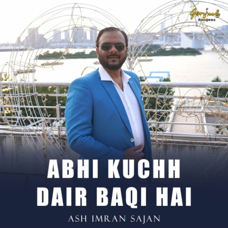 Abhi Kuchh Dair Baqi Hai | Boomplay Music