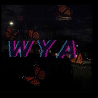 WYA?! lyrics | Boomplay Music