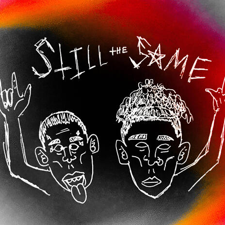 STILL THE SAME ft. Z | Boomplay Music