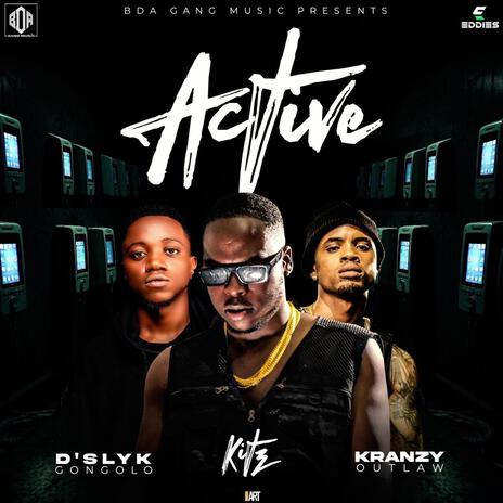 Active ft. D’Slyk & Kranzy | Boomplay Music