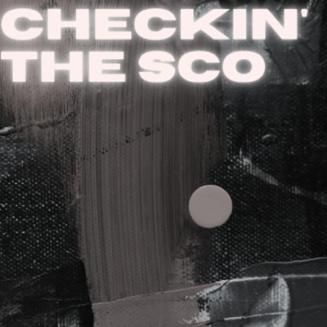 Checkin' The Sco | Boomplay Music