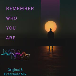 Remember Who You Are (Original & Breakbeat Mix)