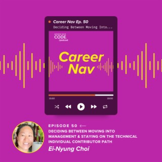 Career Nav #50: Moving Into Management or Staying an Individual Contributor