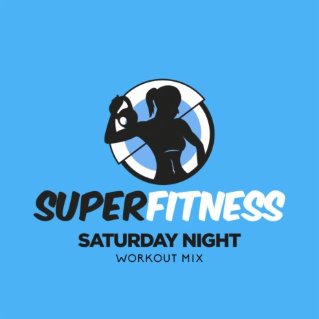 Saturday Night (Workout Mix Edit 132 bpm)