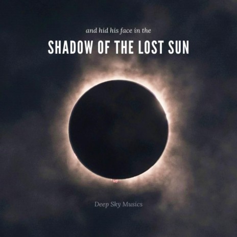 And Hid his Face in the Shadow of the Lost Sun | Boomplay Music