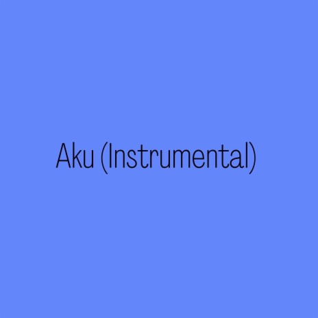 Aku (Instrumental) | Boomplay Music