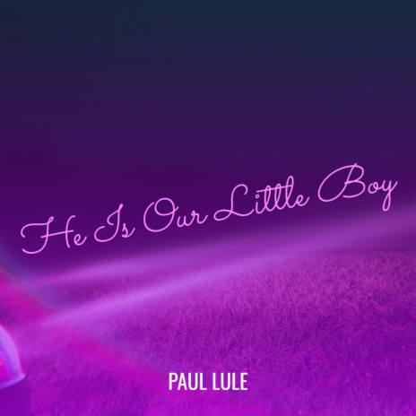 He Is Our Little Boy | Boomplay Music