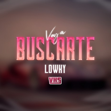 Voy a Buscarte ft. Lowky | Boomplay Music