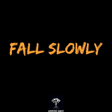 Fall Slowly | Boomplay Music