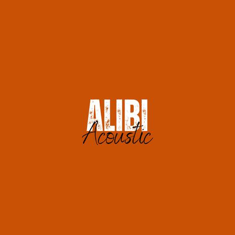 Alibi (Acoustic) | Boomplay Music