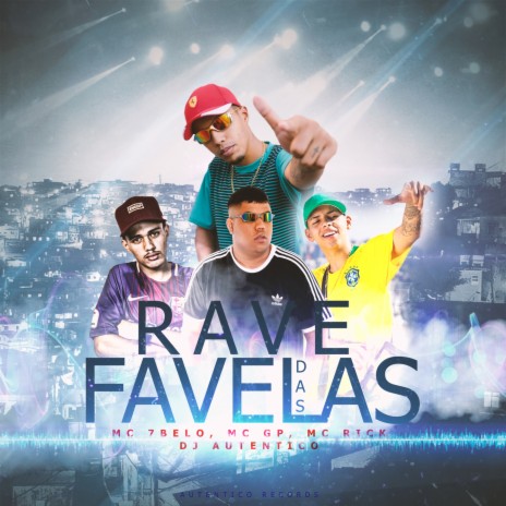 Rave das Favelas ft. Dj Autentico, MC Rick & Mc 7 Belo