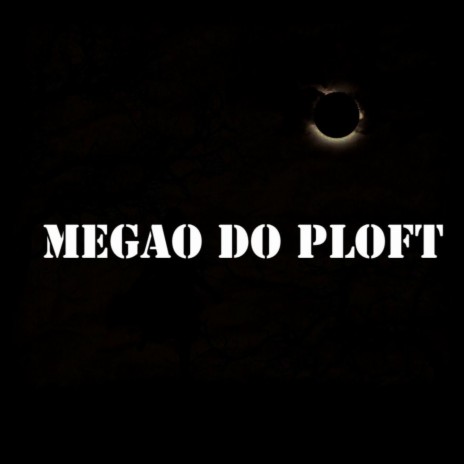 Megão do Ploft ft. Mc Gw, MC Pipokinha & MC Daniel DN | Boomplay Music