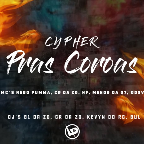 Cypher Pras Coroas ft. Mc DDSV, MC NEGO PUMMA, MC HF, Dj Kevyn do RC & Dj B1 da ZO | Boomplay Music