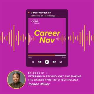 Career Nav #51: Veterans in Technology and Making the Career Pivot Into Tech