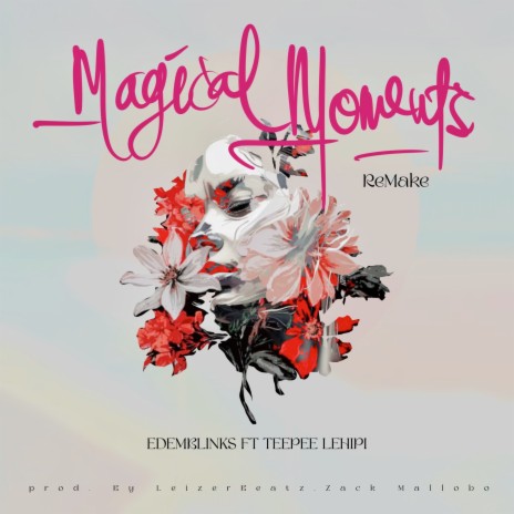 Magical Moments (Remake) ft. TeePee Lehipi | Boomplay Music