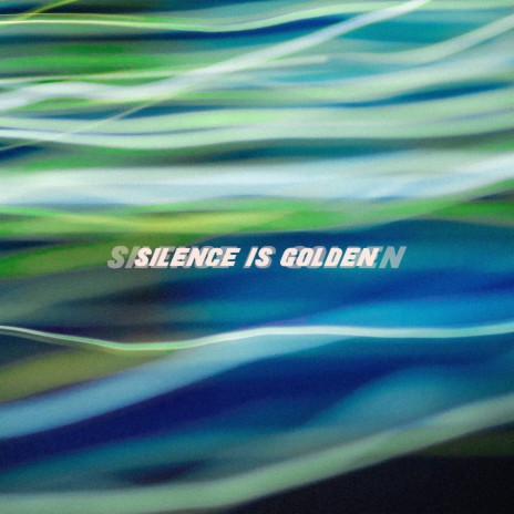 Silence Is Golden | Boomplay Music