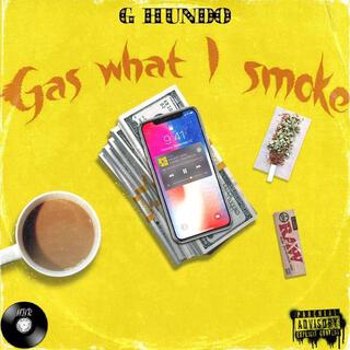 Gas what I smoke lyrics | Boomplay Music