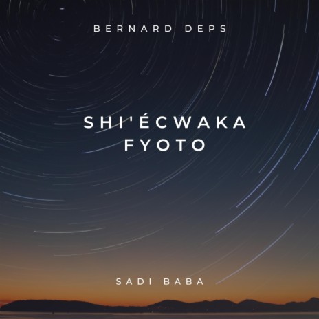 Shi'écwaka Fyoto ft. Sadi Baba